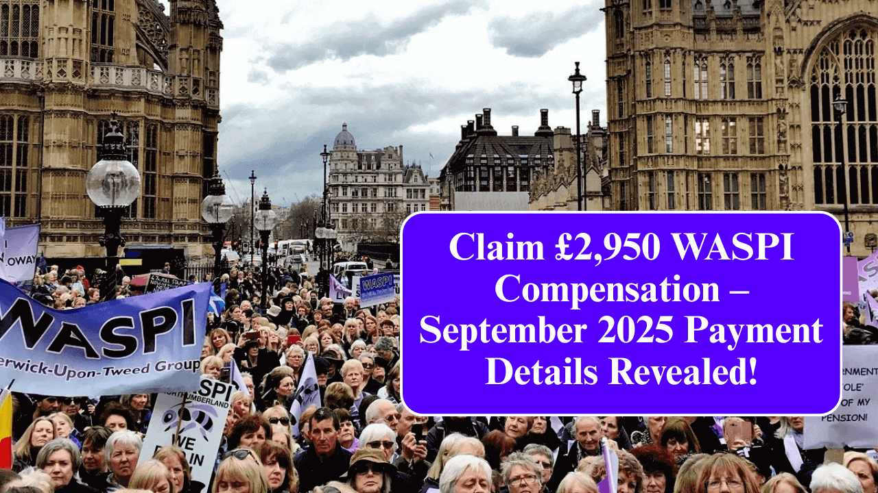 Claim £2,950 WASPI Compensation – September 2025 Payment Details Revealed!
