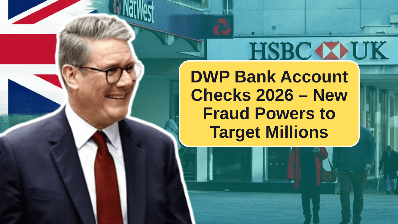 DWP Bank Account Checks 2026 – New Fraud Powers to Target Millions