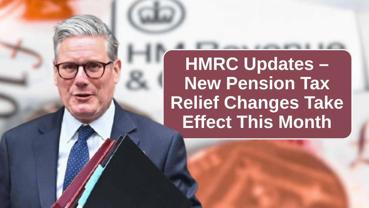 HMRC Updates – New Pension Tax Relief Changes Take Effect This Month