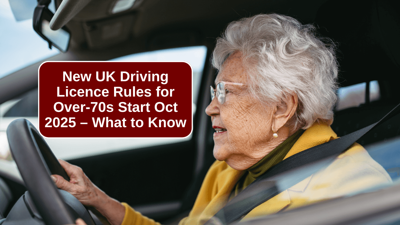 New UK Driving Licence Rules for Over-70s Start Oct 2025 – What to Know