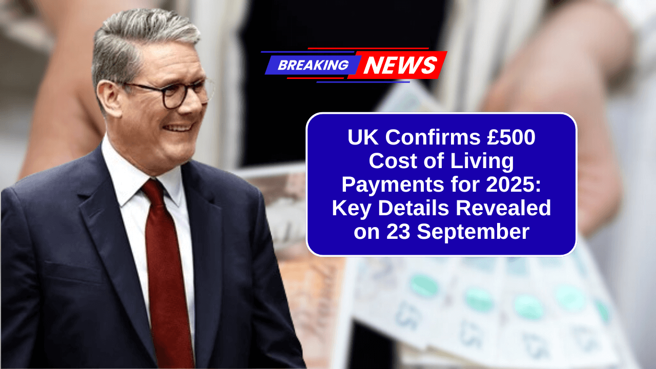 UK Confirms £500 Cost of Living Payments for 2025