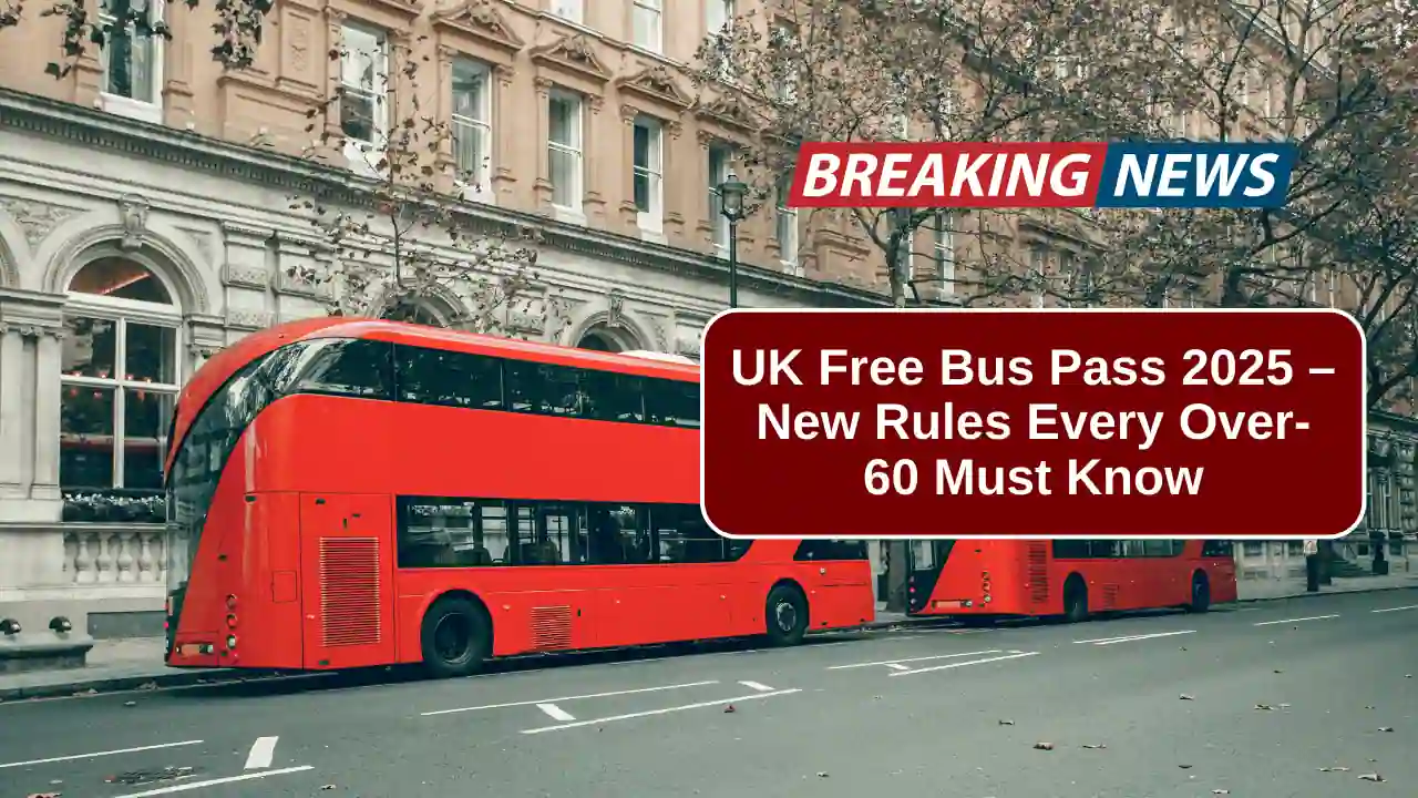 UK Free Bus Pass 2025 – New Rules Every Over-60 Must Know