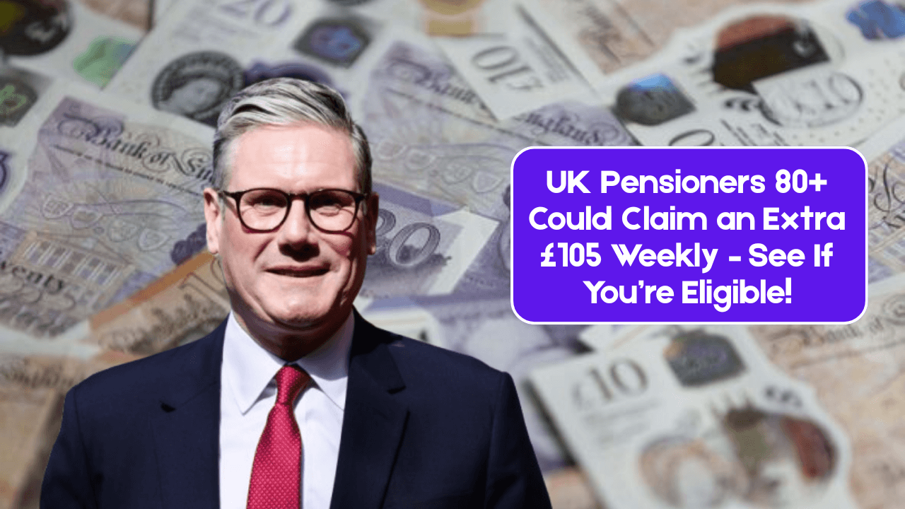 UK Pensioners 80+ Could Claim an Extra £105 Weekly – See If You’re Eligible!
