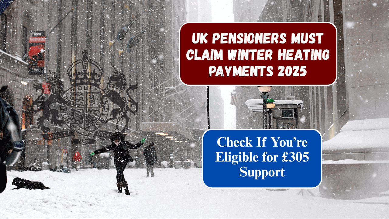 UK Pensioners Must Claim Winter Heating Payments 2025 – Check If You’re Eligible for £305 Support