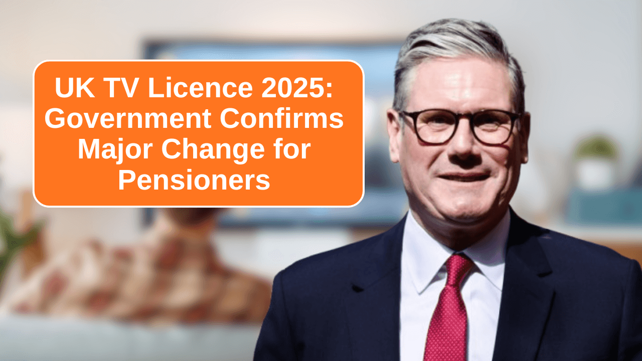 UK TV Licence 2025: Government Confirms Major Change for Pensioners