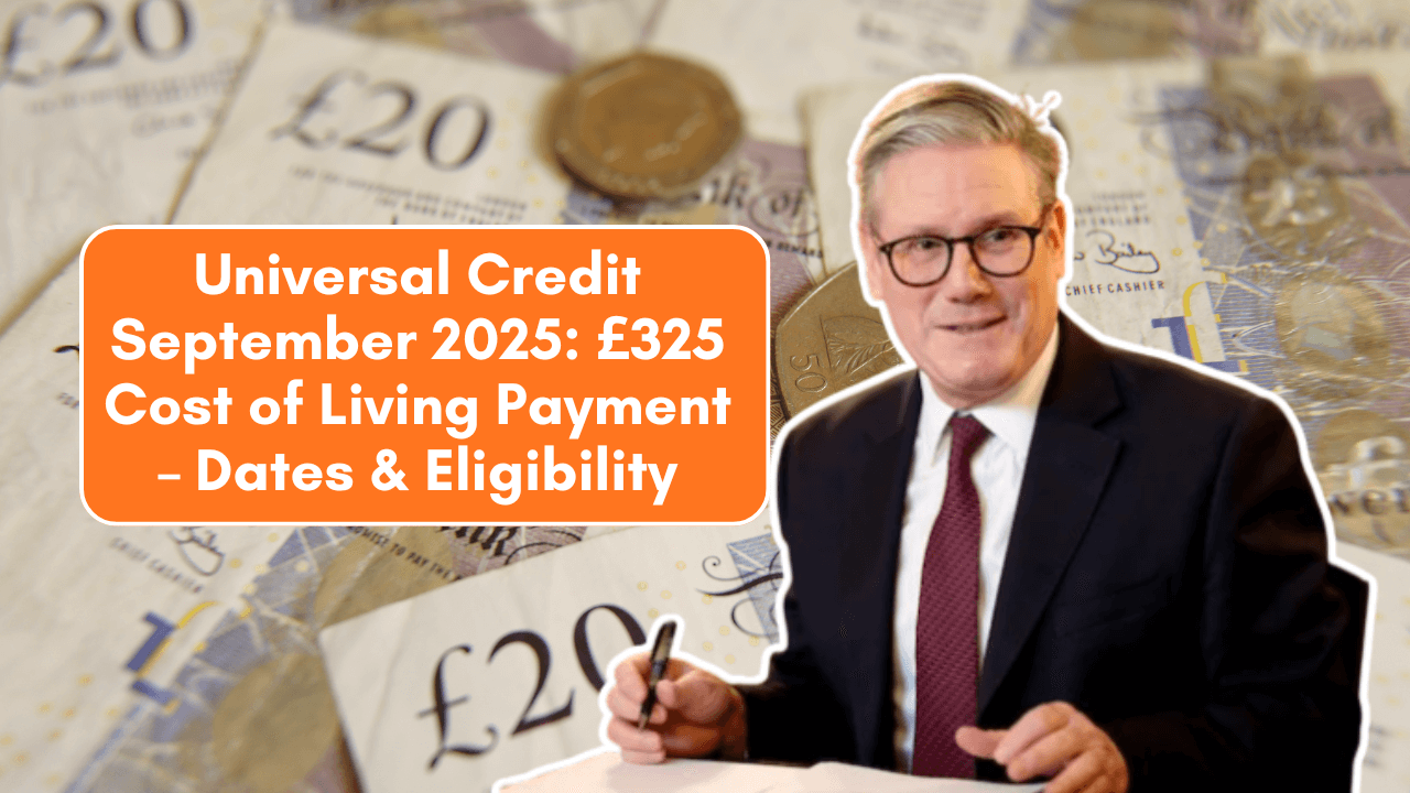 Universal Credit September 2025: £325 Cost of Living Payment – Dates & Eligibility