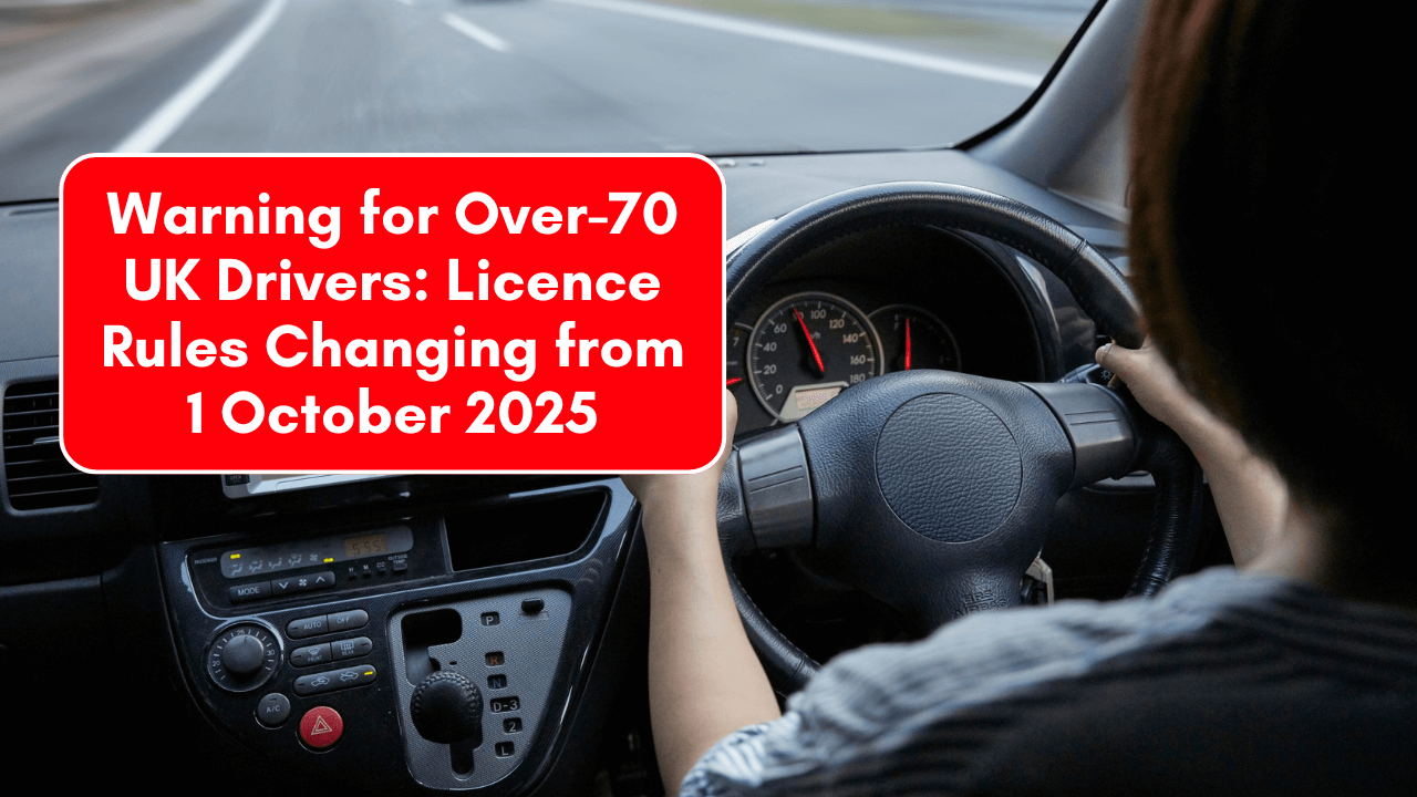 Warning for Over-70 UK Drivers: Licence Rules Changing from 1 October 2025
