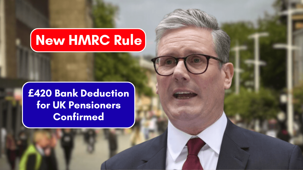 £420 Bank Deduction for UK Pensioners Confirmed – New HMRC Rule Starts 6 October