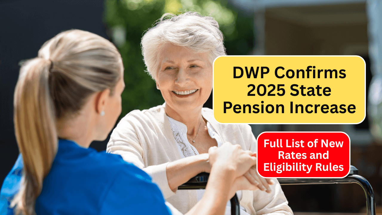 DWP Confirms 2025 State Pension Increase – Full List of New Rates and Eligibility Rules