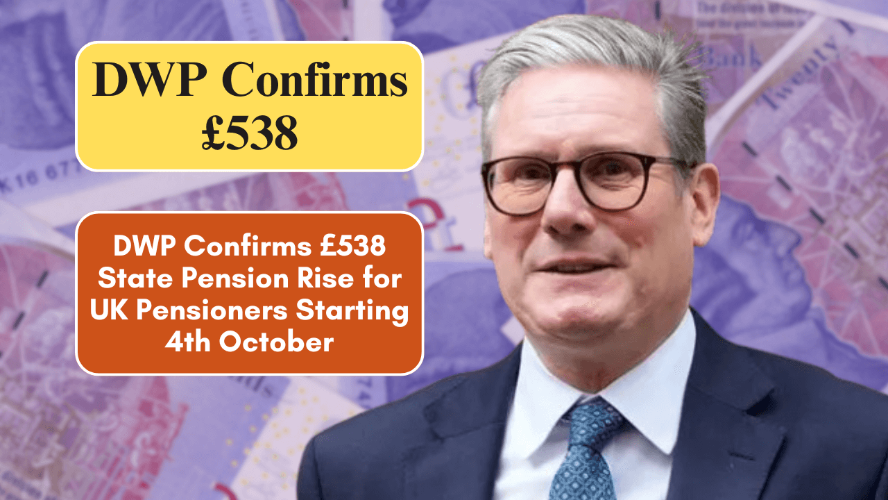 DWP Confirms £538 State Pension Rise for UK Pensioners Starting 4th October