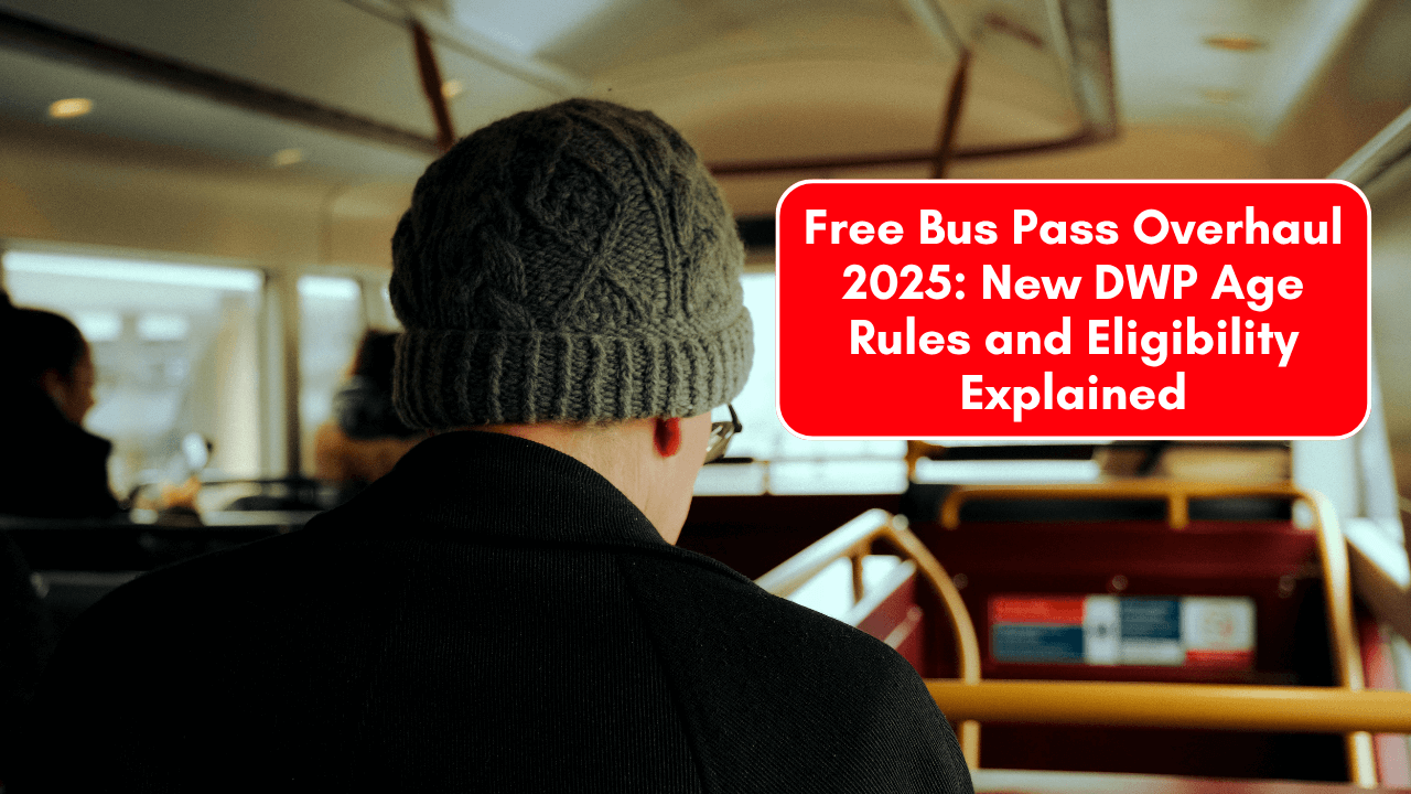 Free Bus Pass Overhaul 2025: New DWP Age Rules and Eligibility Explained
