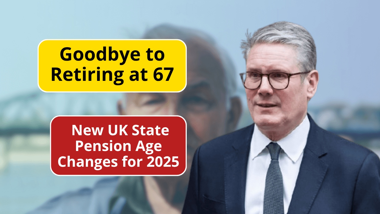 Goodbye to Retiring at 67 – New State Pension Age Could Change Retirement in the UK
