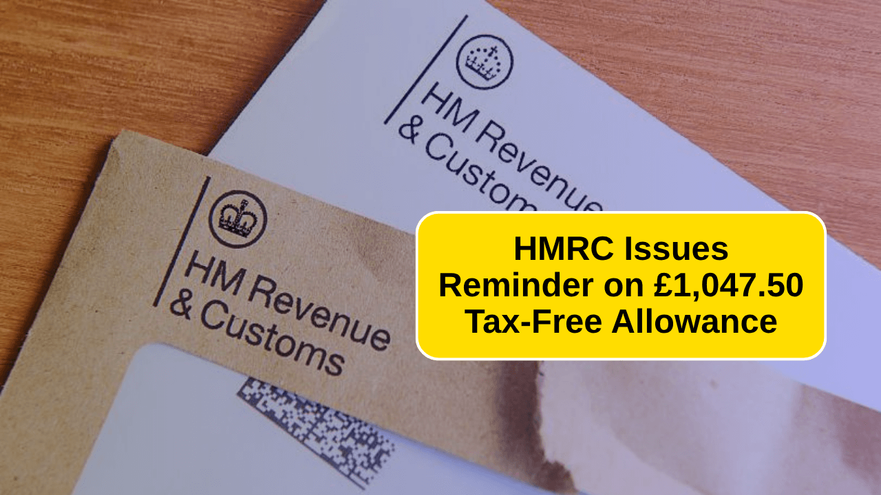 HMRC Reminder: Claim Your £1,047.50 Tax-Free Allowance Before It’s Too Late