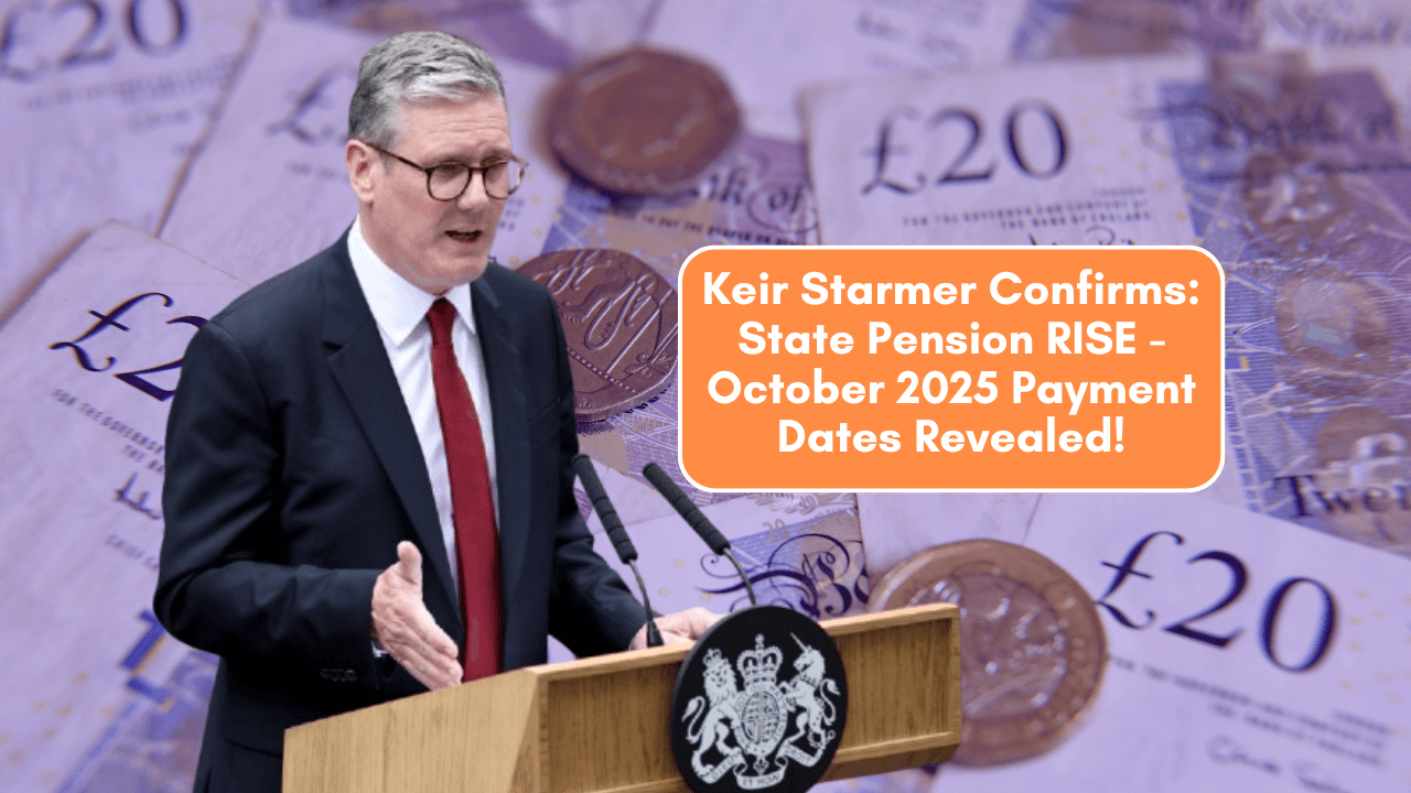 Keir Starmer Confirms: State Pension RISE + October 2025 Payment Dates Revealed!