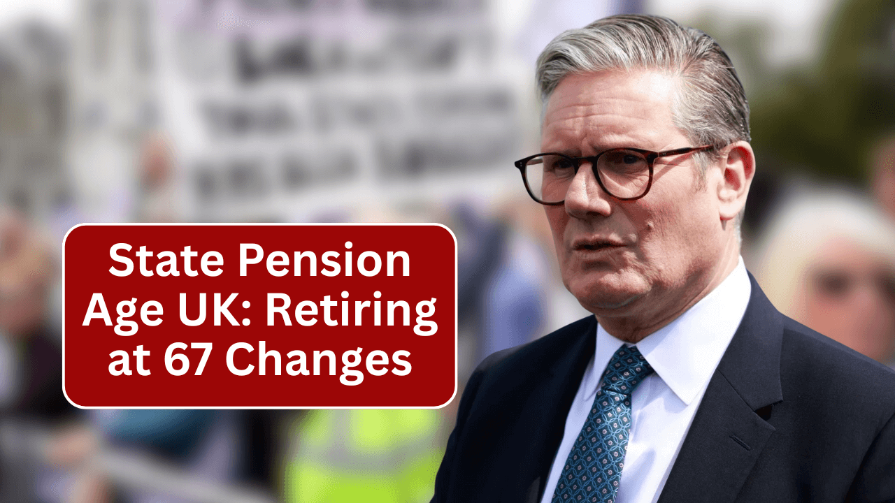 State Pension Age Shock: Why ‘Retiring at 67’ Could Be History