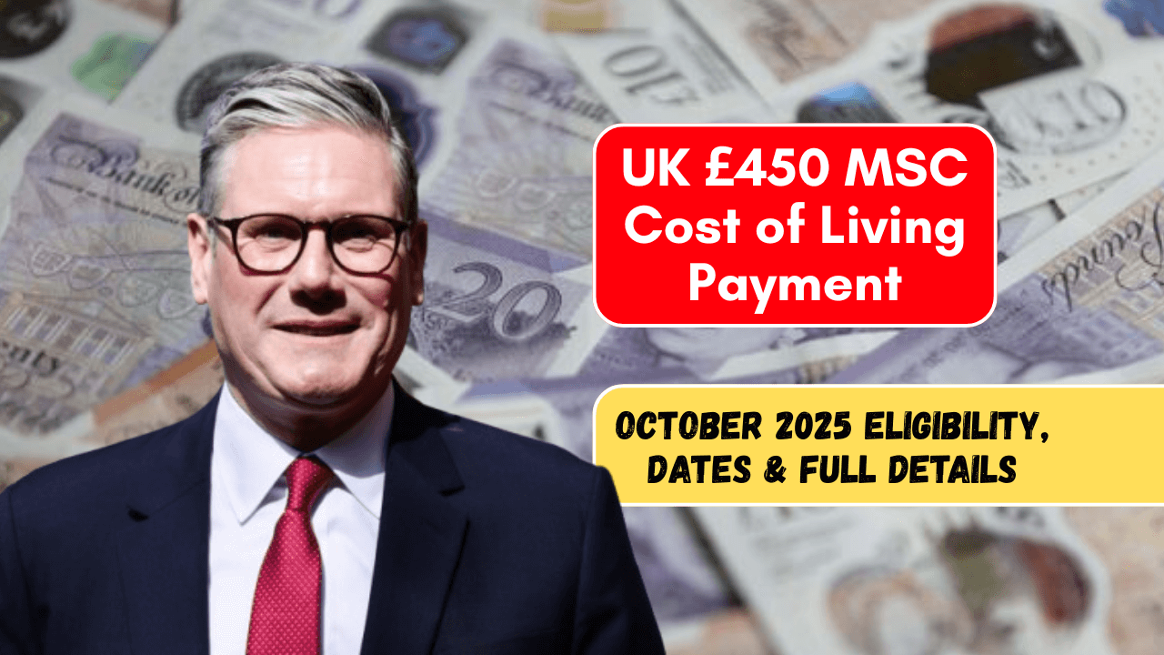 UK £450 MSC Cost of Living Payment – October 2025 Eligibility, Dates & Full Details