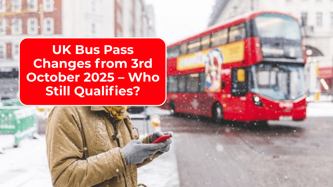 UK Bus Pass Changes from 3rd October 2025 – Who Still Qualifies?