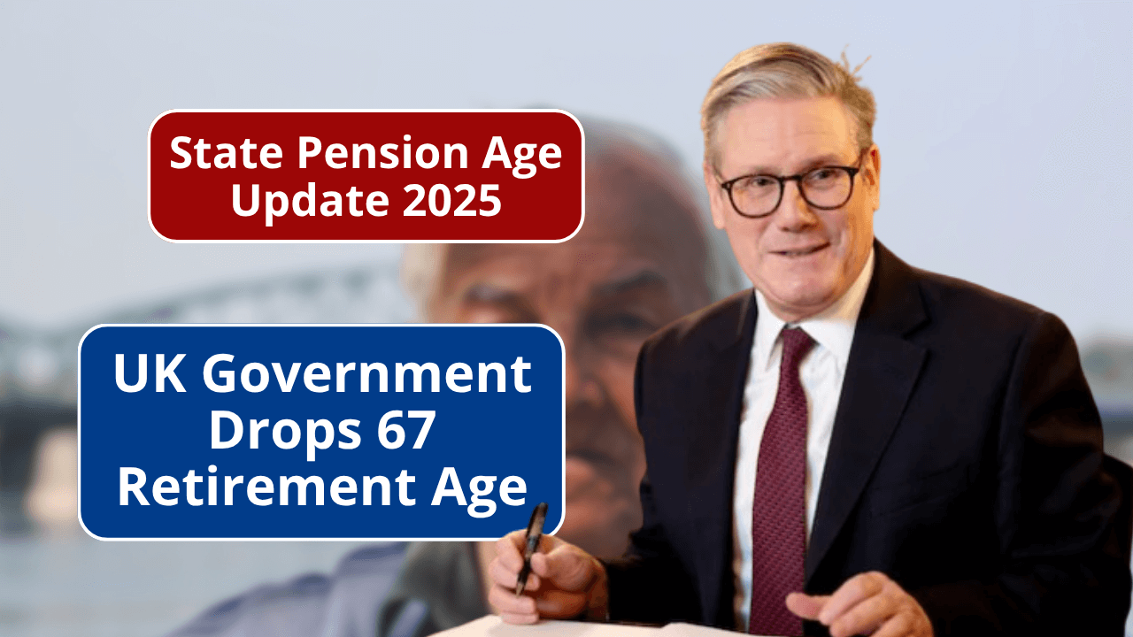 State Pension Age Update 2025: UK Government Drops 67 Retirement Age