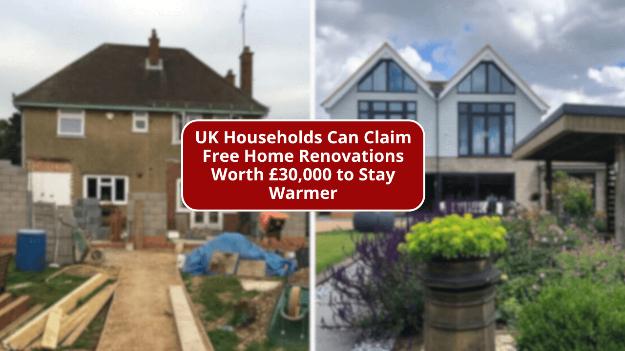 UK Households Can Claim Free Home Renovations Worth £30,000 to Stay Warmer