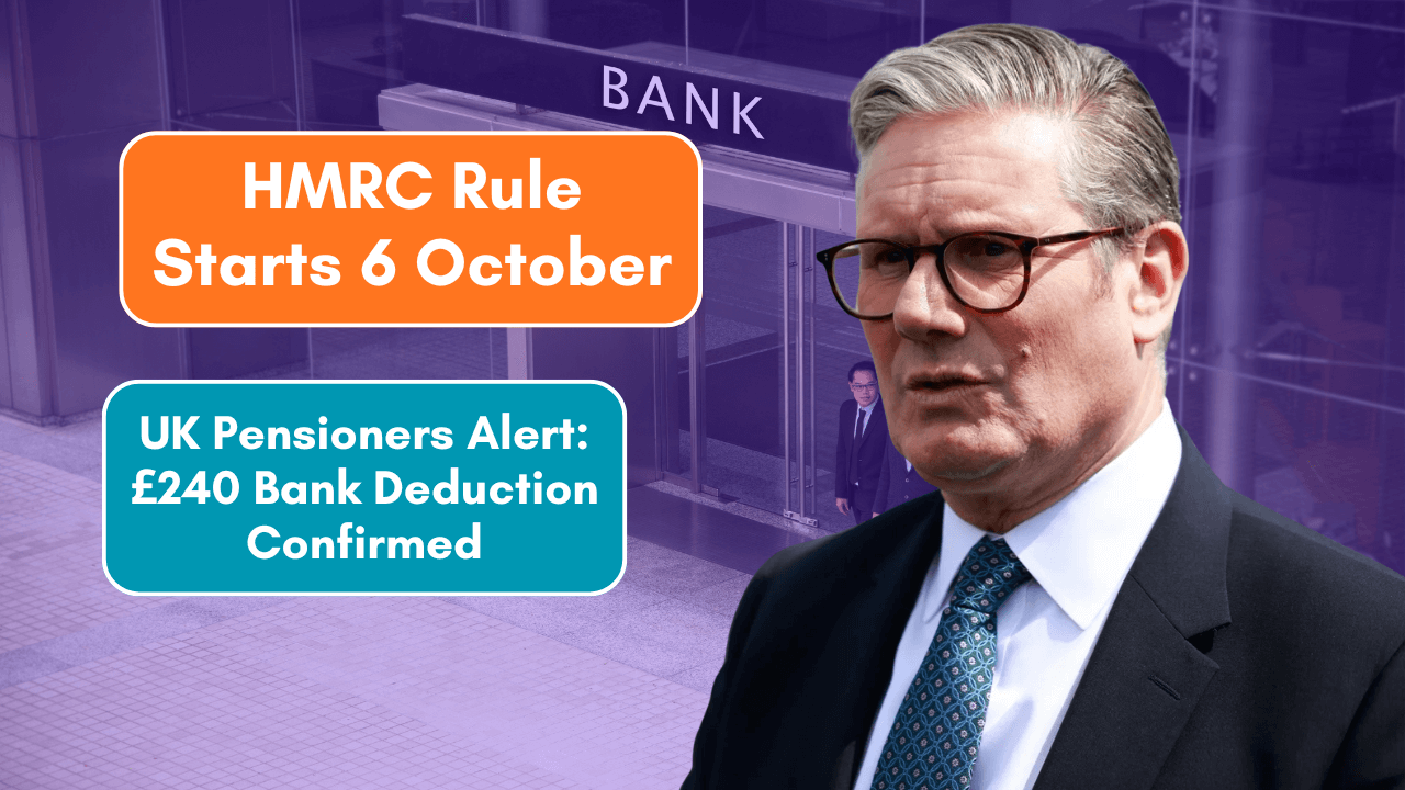 UK Pensioners Alert: £240 Bank Deduction Confirmed – HMRC Rule Starts 6 October