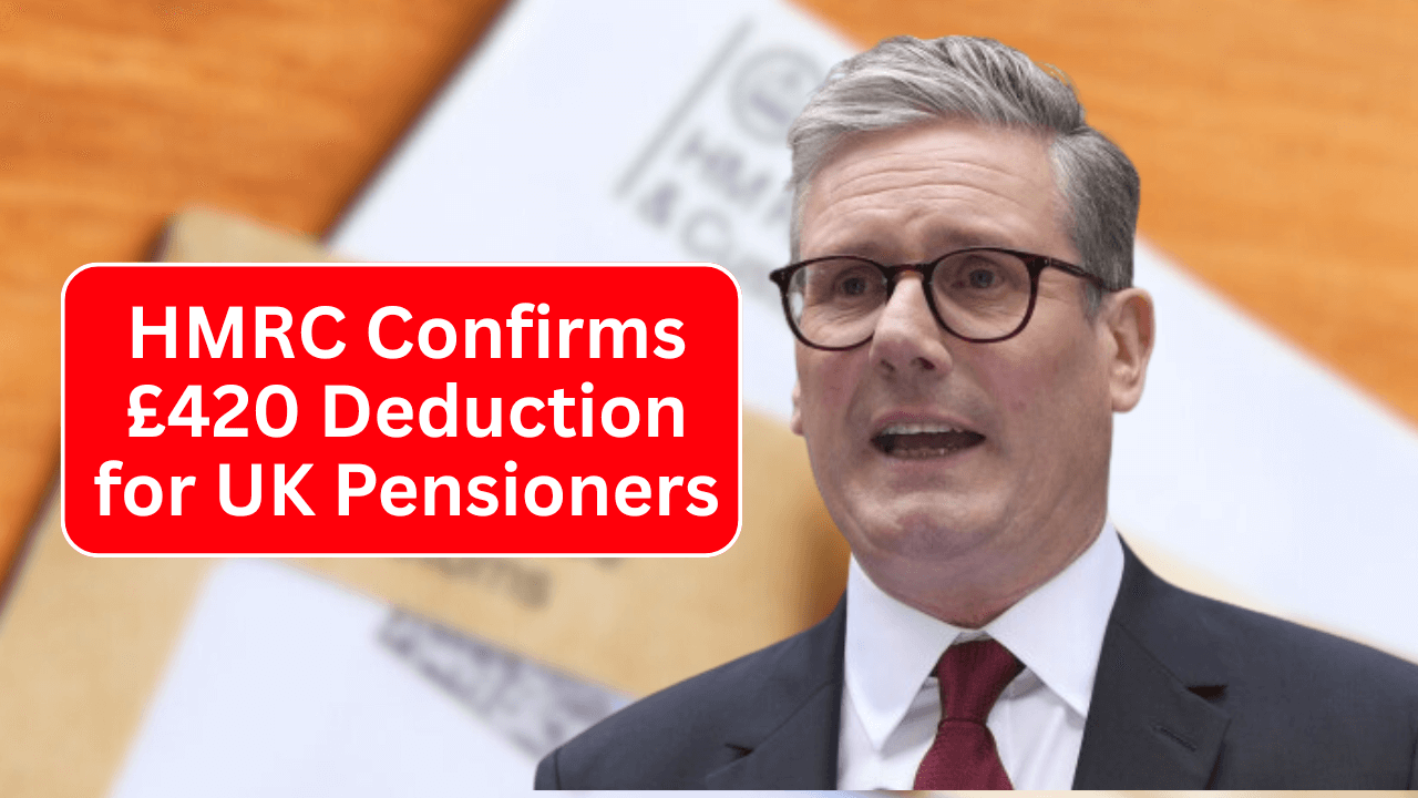 HMRC Confirms £420 Deduction for UK Pensioners – New Rule Starts 07 October