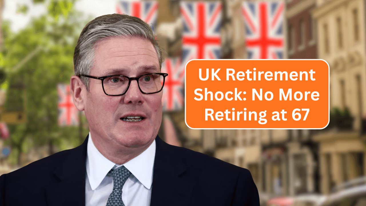 UK Retirement Shock: No More Retiring at 67 – New Pension Age Confirmed