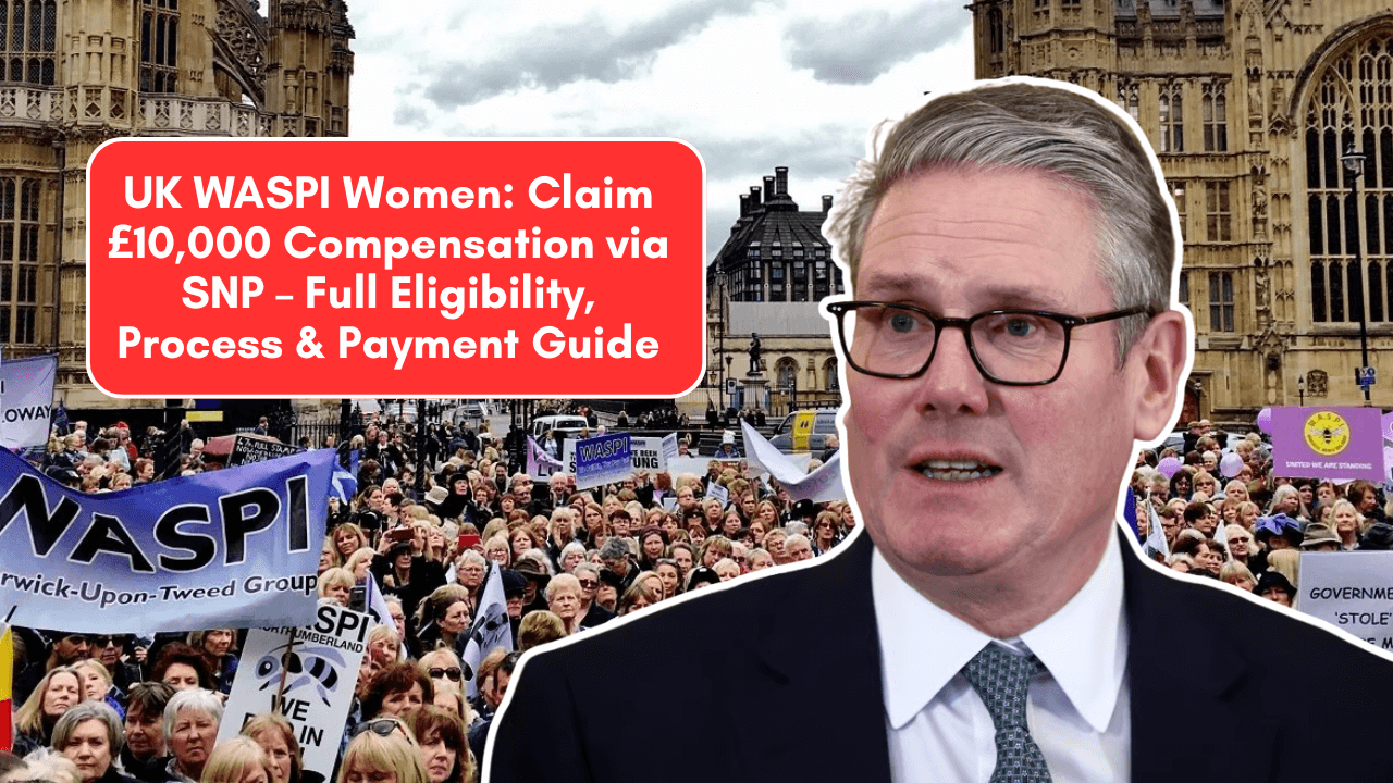 UK WASPI Women: Claim £10,000 Compensation via SNP – Full Eligibility, Process & Payment Guide