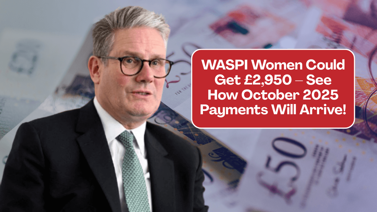 WASPI Women Could Get £2,950 – See How October 2025 Payments Will Arrive!