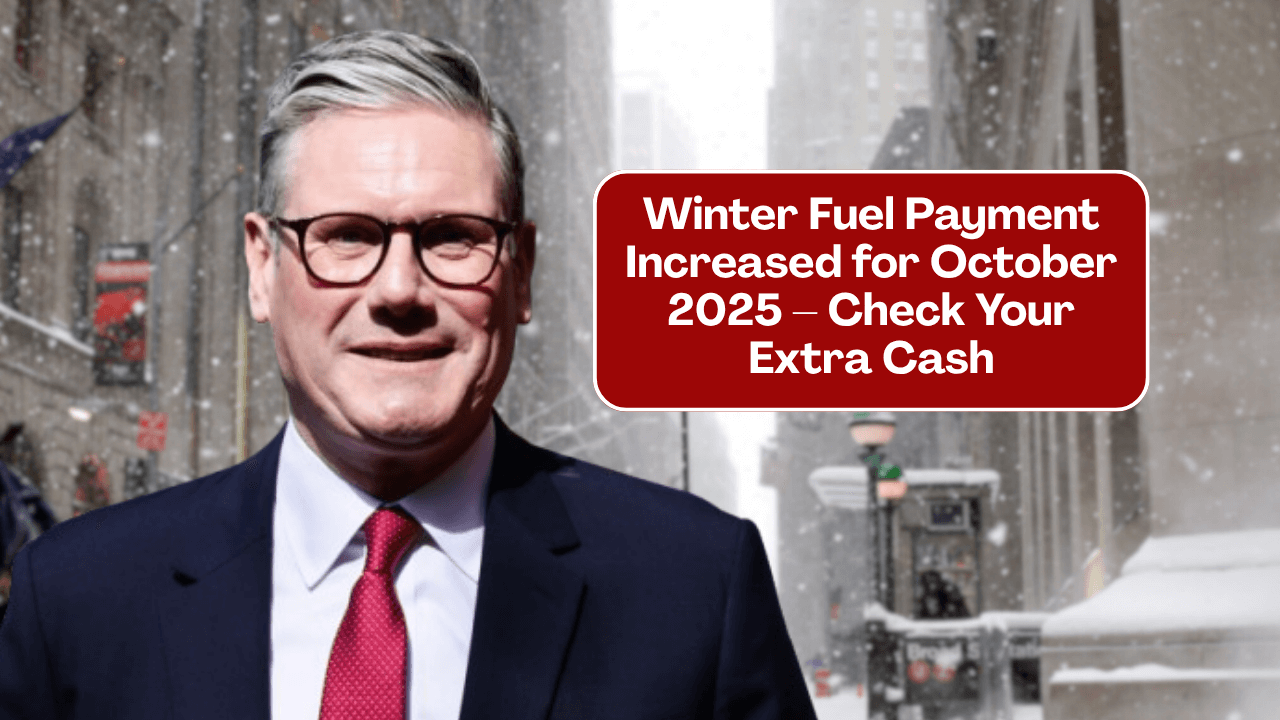 Winter Fuel Payment Increased for October 2025 – Check Your Extra Cash